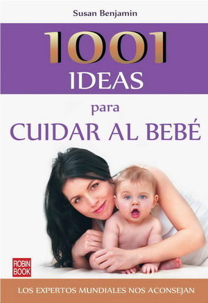 1001 IDEAS PARA CUIDAR AL BEB�