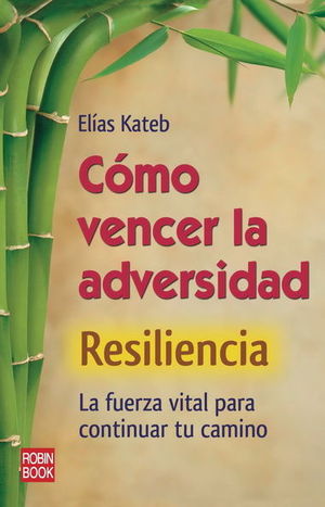 COMO VENCER LA ADVERSIDAD -RESILIENCIA- LA FUERZA VITAL