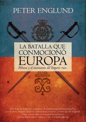 LA BATALLA QUE CONMOCION� EUROPA. POLTAVA Y EL NACIMIENTO DEL IMPERIO RUSO