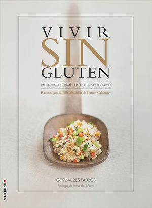 VIVIR SIN GLUTEN. PAUTAS PARA FORTALECER EL SISTEMA DIGESTIVO