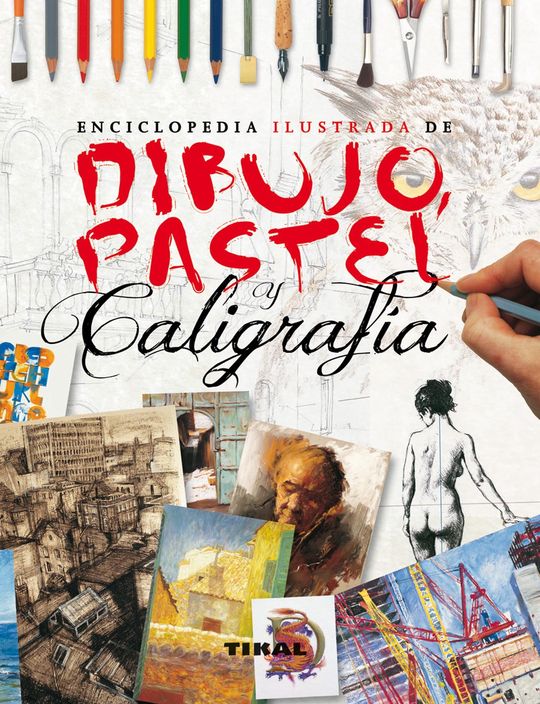 ENCICLOPEDIA ILUSTRADA DE DIBUJO, PASTEL Y CALIGRAF�A