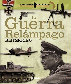 LA GUERRA REL�MPAGO. BLITZKRIEG
