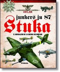 JUNKERS JU 87 STUKA. EL MENSAJERO DE LA GUERRA REL�MPAGO