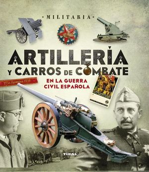 ARTILLERA Y CARROS DE COMBATE EN LA GUERRA CIVIL ESPAOLA