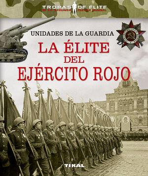 UNIDADES DE LA GUARDIA. LA LITE DEL EJRCITO ROJO