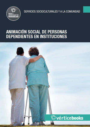 ANIMACIÓN SOCIAL DE PERSONAS DEPENDIENTES EN INSTITUCIONES - UF0129