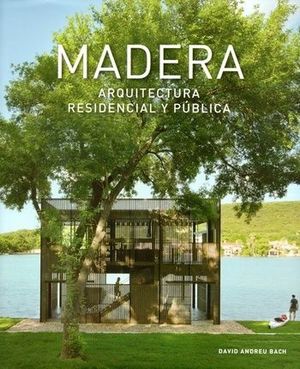 MADERA. ARQUITECTURA RESIDENCIAL Y PUBLICA