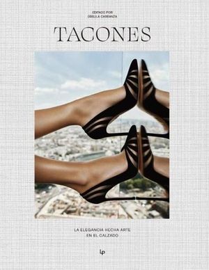 TACONES. LA ELEGANCIA HECHA ARTE EN EL CALZADO