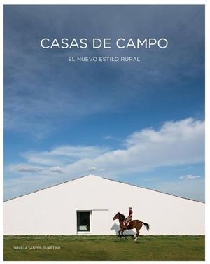 CASAS DE CAMPO: EL NUEVO ESTILO RURAL