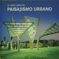 EL GRAN LIBRO DEL PAISAJISMO URBANO