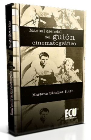 MANUAL ESENCIAL DEL GUIÓN CINEMATOGRÁFICO