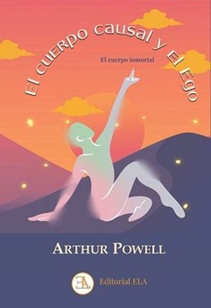 EL CUERPO CAUSAL Y EL EGO: EL CUERPO INMORTAL