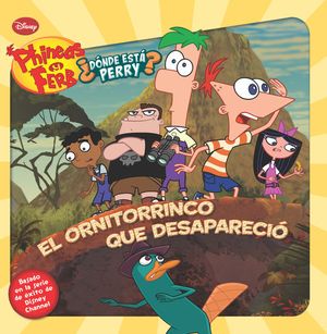 PHINEAS Y FERB. EL ORNITORRINCO QUE DESAPARECI