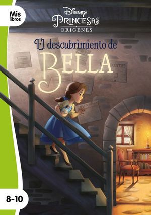 EL DESCUBRIMIENTO DE BELLA. DISNEY PRINCESAS ORIGENES