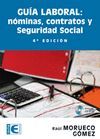 GUIA LABORAL: NOMINAS, CONTRATOS Y SEGURIDAD SOCIAL. 4 EDICION. INCLUYE CD-ROM