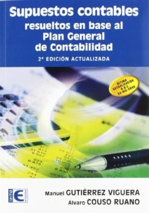 SUPUESTOS CONTABLES RESUELTOS EN BASE AL PLAN GENERAL DE CONTABILIDAD. 2� EDICI�