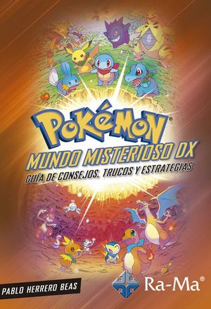 POKEMON MUNDO MISTERIOSO DX. GUIA DE CONSEJOS, TRUCOS Y ESTRATEGIAS