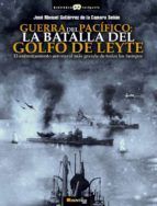 GUERRA DEL PACFICO: LA BATALLA DEL GOLFO DE LEYTE