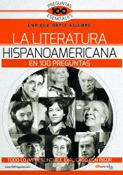 LA LITERATURA HISPANOAMERICANA EN 100 PREGUNTAS