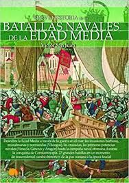 BREVE HISTORIA DE LAS BATALLAS NAVALES DE LA EDAD MEDIA