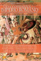 BREVE HISTORIA DE LA VIDA COTIDIANA DEL IMPERIO ROMANO