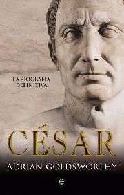 C�SAR. LA BIOGRAF�A DEFINITIVA