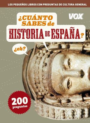 CUANTO SABES DE ... HISTORIA DE ESPAÑA