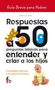 RESPUESTAS A 50 PREGUNTAS B�SICAS PARA ENTENDER Y CRIAR A LOS HIJOS