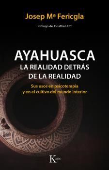 AYAHUASCA. LA REALIDAD DETRAS DE LA REALIDAD