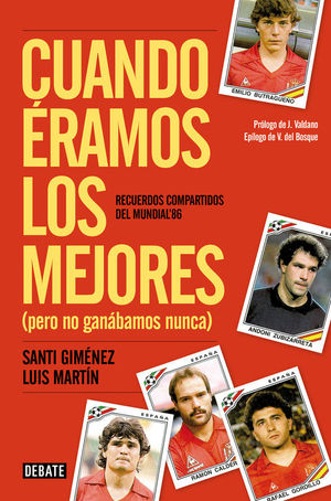 CUANDO �RAMOS LOS MEJORES (PERO NO GAN�BAMOS NUNCA)