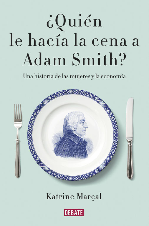 �QUI�N LE HAC�A LA CENA A ADAM SMITH?