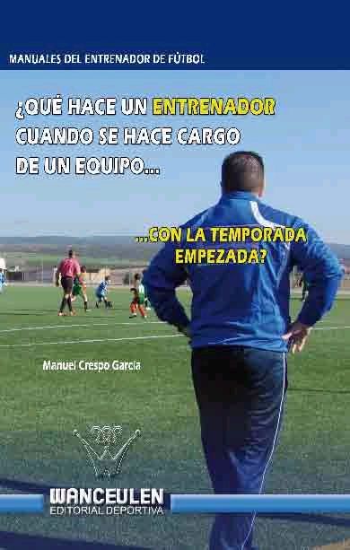 QU HACE UN ENTRENADOR CUANDO SE HACE CARGO DE UN EQUIPO-- CON LA TEMPORADA EMP