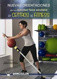 NUEVAS ORIENTACIONES PARA UNA ACTIVIDAD F�SICA SALUDABLE EN CENTROS DE FITNESS