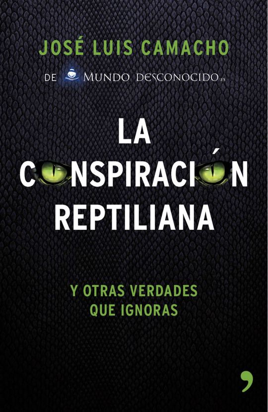 LA CONSPIRACIN REPTILIANA Y OTRAS VERDADES QUE IGNORAS