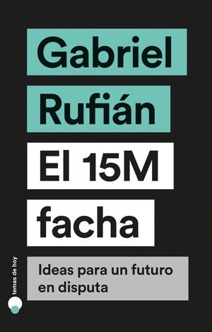 EL 15M FACHA. IDEAS PARA UN FUTURO EN DISPUTA