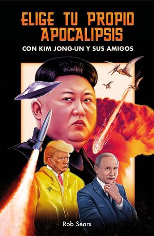 ELIGE TU PROPIO APOCALIPSIS CON KIM JONG-UN Y SUS AMIGOS