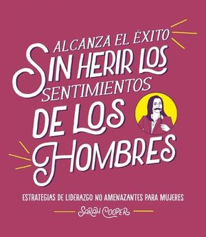 ALCANZA EL XITO SIN HERIR LOS SENTIMIENTOS DE LOS HOMBRES