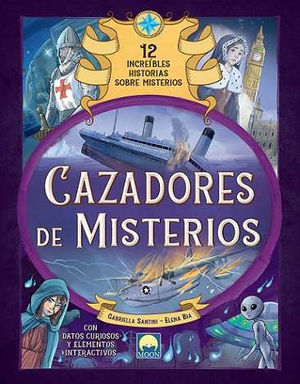 CAZADORES DE MISTERIOS. 12 INCREIBLES HISTORIAS SOBRE MISTERIOS Y ENIGMAS