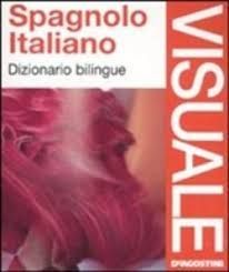 DIZIONARIO VISUALE BILINGUE. SPAGNOLO-ITALIANO