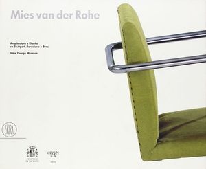 MIES VAN DER ROHE. ARQUITECTURA Y DISENO EN STUTTGART, BARCELONA Y BRNO