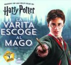 HARRY POTTER. LA VARITA ESCOGE AL MAGO