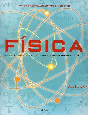 FISICA: UNA HISTORIA ILUSTRADA DE LOS FUNDAMENTOS