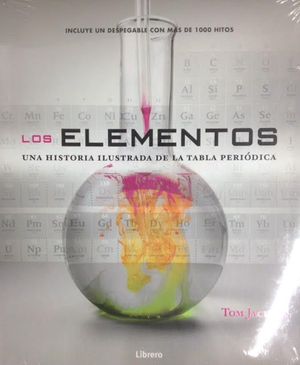 LOS ELEMENTOS: UNA HISTORIA ILUSTRADA DE LA TABLA PERIODICA