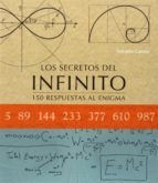 LOS SECRETOS DEL INFINITO- 150 RESPUESTAS AL ENIGMA