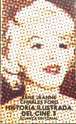 HISTORIA ILUSTRADA DEL CINE, VOLUMEN III: EL CINE DE HOY (1945-1965).