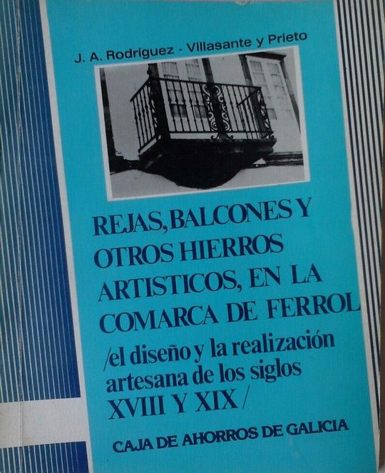 REJAS, BALCONES Y OTROS HIERROS ARTISTICOS, EN LA COMARCA DE FERROL