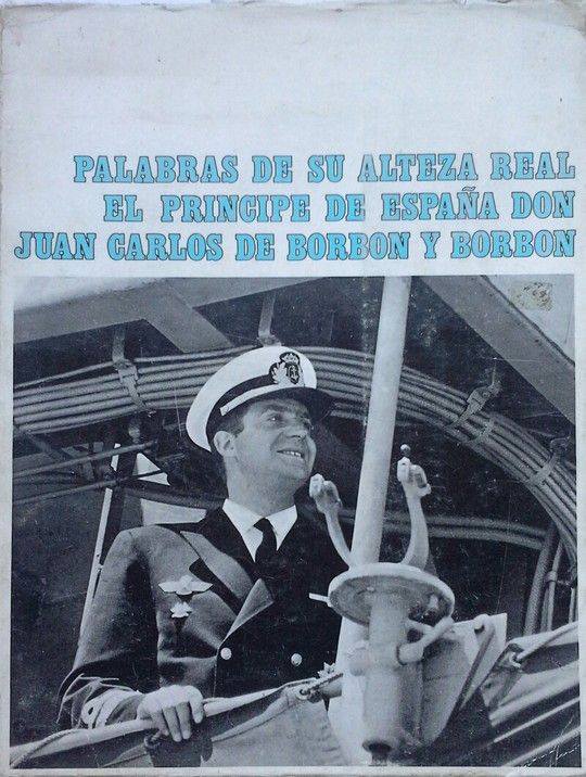 PALABRAS DE SU ALTEZA REAL EL PRINCIPE DE ESPAA DON JUAN CARLOS DE BORBON Y BOR