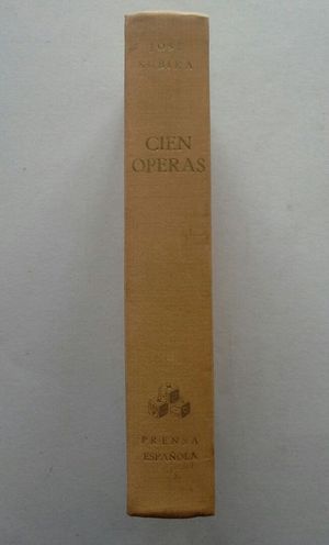 CIEN OPERAS - AUTORES, PERSONAJES, ARGUMENTOS