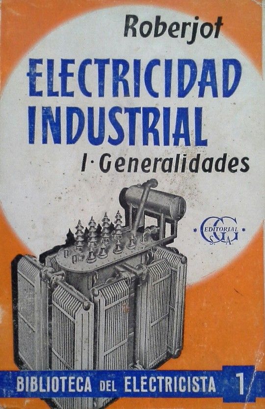 ELECTRICIDAD INDUSTRIAL - TOMO I GENERALIDADES