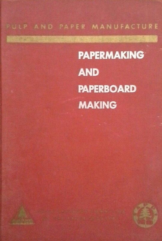 PULP AND PAPER MANUFACTURE VOLUME III PAPERMAKING AND PAPERBOARD MAKING